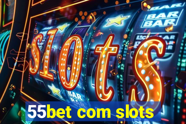 55bet com slots